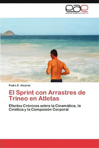 El Sprint Con Arrastres De Trineo En Atletas, De Alcaraz Pedro E. Eae Editorial Academia Espanola, Tapa Blanda En Español