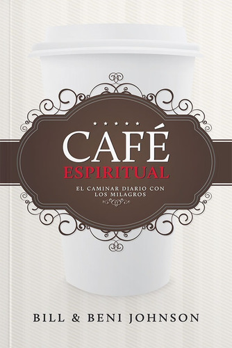 Café Espiritual - Bill & Beni Johnson
