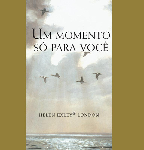 Um momento só para você, de Exley, Helen. Editora Brasil Franchising Participações Ltda, capa dura em português, 2014