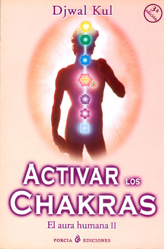 Activar los chakras:El aura humana II, de Djwal Kul. Editorial EDICIONES GAVIOTA, tapa blanda, edición 2006 en español