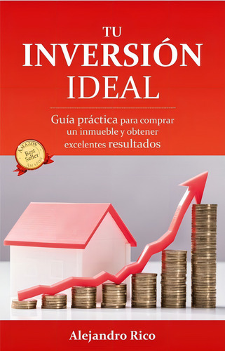 Tu Inversión Ideal. Guía Práctica Para Comprar Un Inmueble Y Obtener Excelentes Resultados, De Rico, Alejandro. Editorial Braun Ediciones En Español