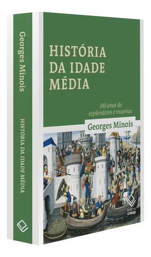 História da Idade Média: Mil anos de esplendores e misérias, de Georges Minois. Editora Unesp, capa dura, edição 1 em português, 2023