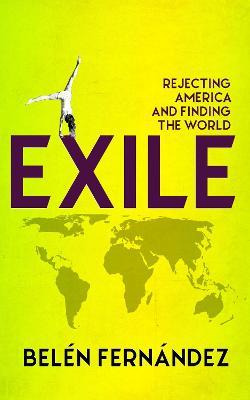 Libro Exile : Rejecting America And Finding The World - B...