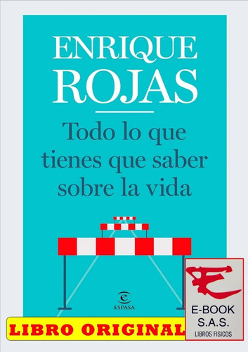 Todo Lo Que Tienes Que Saber Sobre La Vida/ Enrique Rojas