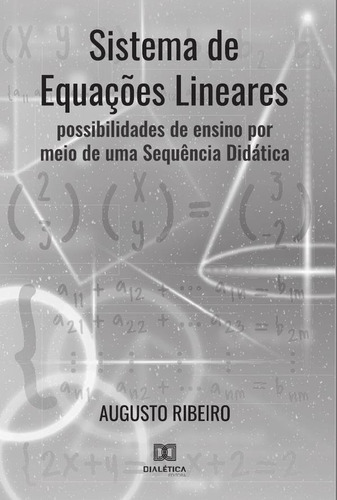 Sistema De Equações Lineares, De José Augusto Ribeiro Da Silva. Editorial Editora Dialetica, Tapa Blanda En Portugués