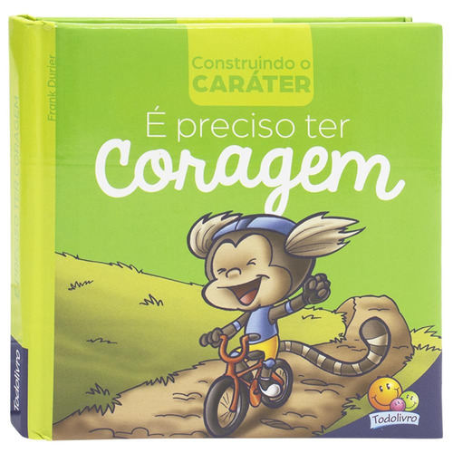 Construindo o Caráter II: É preciso ter CORAGEM, de Durier, Frank. Editora Todolivro Distribuidora Ltda. em português, 2014