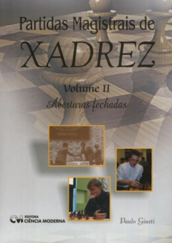 Partidas Magistrais De Xadrez Vol. Ii - Aberturas Fechadas, De Giusti, Paulo. Editora Ciencia Moderna, Capa Brochura, Edição 1 Em Português