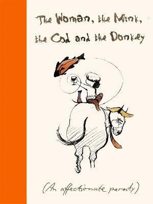 Libro The Woman, The Mink, The Cod And The Donkey : An Af...