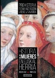 Historia De Las Mujeres En Euskal Herria 1 - Iziz Elarre,...