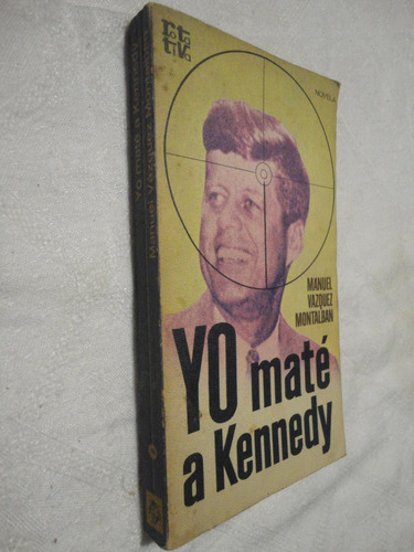 Yo Mate A Kennedy Manuel Vazquez Montalban