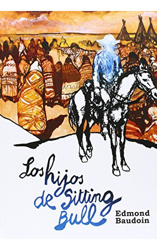 Libro Los Hijos De Sitting Bull  De Baudoin Edmond