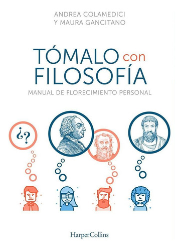 Tómalo con filosofía: Manual de florecimiento personal, de Colamedici, Andrea. Editorial Harper Collins Mexico, tapa blanda en español, 2022