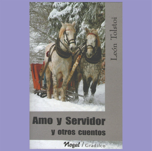Amo Y Servidor Y Otros Cuentos - León Tolstoi - Ed Gradifco