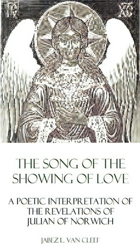 The Song Of The Showing Of Love, De Jabez L Van Cleef. Editorial Createspace Independent Publishing Platform, Tapa Blanda En Inglés