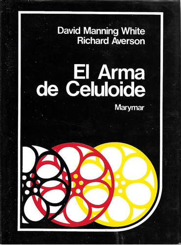 El Arma De Celuloide - David Manning White - Richard Averson