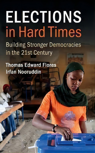 Elections In Hard Times, De Thomas Edward Flores. Editorial Cambridge University Press, Tapa Dura En Inglés