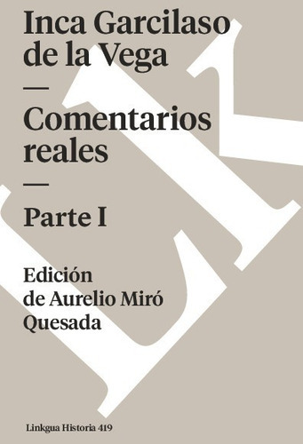 Comentarios Reales I, De Inca Garcilaso De La Vega. Editorial Linkgua Red Ediciones En Español