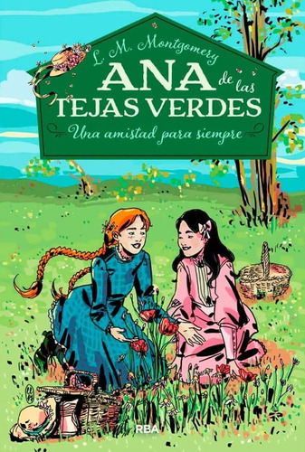 Una Amistad Para Siempre: Ana De Las Tejas Verdes 2, De L.m. Montgomery. Editorial Penguin Random House, Tapa Dura, Edición 2021 En Español