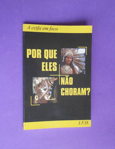Por Que Eles Não Choram? - Jerry O'dell (org.) - Livro Cristianismo - Editora Graça Artes Gráficas E Editora - 2009