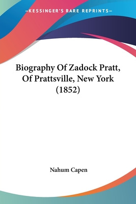 Libro Biography Of Zadock Pratt, Of Prattsville, New York...