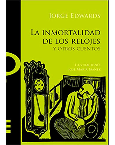 La Inmortalidad De Los Relojes Y Otros Cuentos, De Jorge Edwards. Editorial Uqbar, Tapa Blanda En Español, 2015