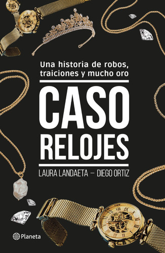 Imagen 1 de 1 de Caso Relojes, De Laura Landaeta., Vol. 1.0. Editorial Planeta, Tapa Blanda, Edición 1.0 En Español, 2023