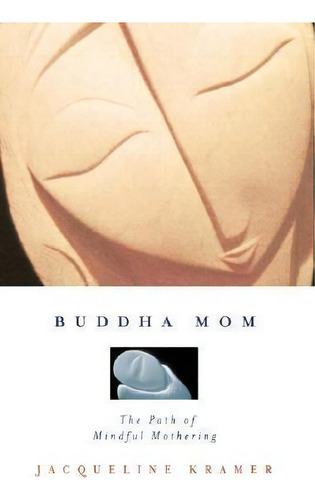 Buddha Mom, De Jacqueline Kramer. Editorial Tarcherperigee, Tapa Blanda En Inglés