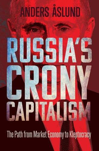 Libro: Russias Crony Capitalism: The Path From Market Econom