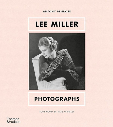 Libro Lee Miller. Fotografias, De Antony Penrose. Editorial Blume, Tapa Dura, Edición 1 En Español, 2023