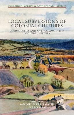 Libro Local Subversions Of Colonial Cultures : Commoditie...