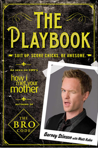 The Playbook: Suit Up. Score Chicks. Be Awesome / Barney Sti
