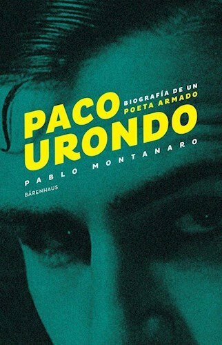 Paco Urondo Biografia De Un Poeta - Montanaro Pablo (libro)