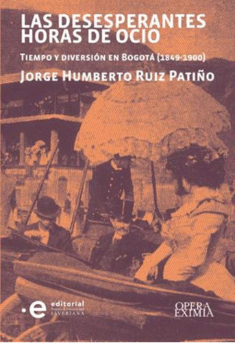 Libro Las Desesperantes Horas De Ocio Tiempo Y Diversión En