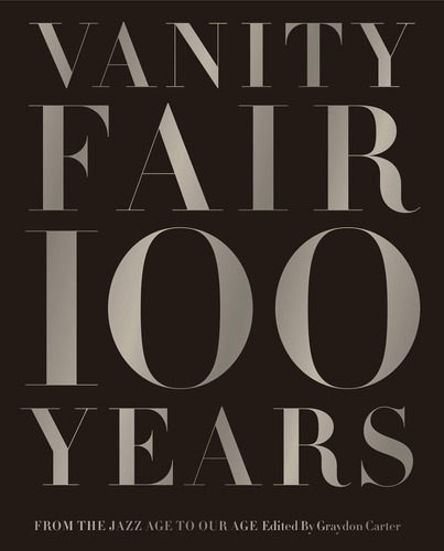 Libro Vanity Fair 100 Years - Graydon Carter