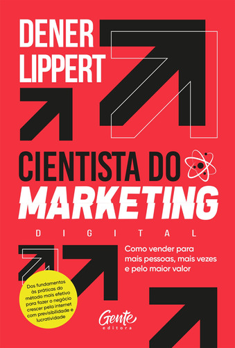 Cientista do Marketing: Como vender para mais pessoas, mais vezes e pelo maior valor., de Lippert, Dener. Editora Gente Livraria e Editora Ltda.,Editora Gente, capa mole em português, 2021