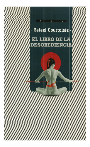 Libro De La Desobediencia, El - Rafael Courtoisie