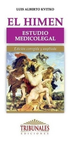 El Himen. Estudio Medico Legal. Kvitko