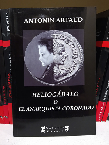 Heliogabalo O El Anarquista Coronado. Antonin Artaud