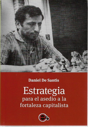 Estrategia Para El Asedio A La Fortaleza Capitalista, De Daniel De Santis. Editorial Finlandia, Tapa Blanda En Español, 2019