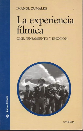 La Experiencia Fílmica - Imanol Zumalde, de IMANOL ZUMALDE. Editorial Ediciones Catedra S.A. (España) en español