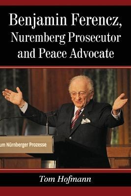 Libro Benjamin Ferencz, Nuremberg Prosecutor And Peace Ad...