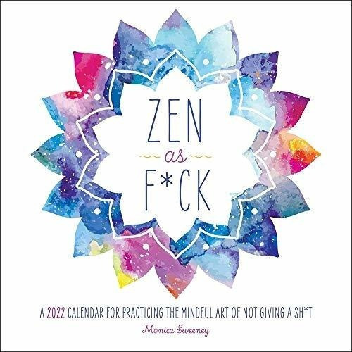 Zen As F*ck 2022 Wall Calendar - Sweeney, Monica, de Sweeney, Monica. Editorial Andrews McMeel Publishing en inglés