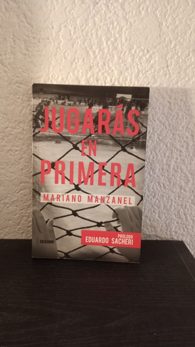 Jugarás En Primera - Mariano Manzanel