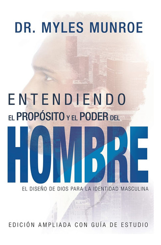 Libro: Entendiendo El Propósito Y El Poder Del Hombre