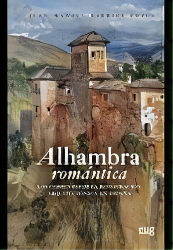 Alhambra Romãâ¡ntica, De Barrios Rozúa, Juan Manuel. Editorial Universidad De Granada, Tapa Blanda En Español