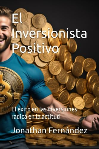 Libro : El Inversionista Positivo El Exito En Las...