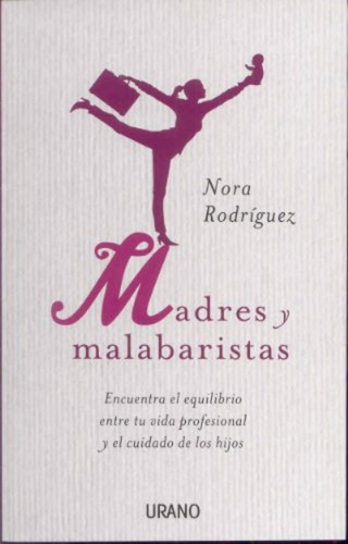 Madres Y Malabaristas, De Nora Rodriguez. Editorial Urano, Edición 1 En Español
