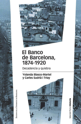 Banco De Barcelona 1874-1920, El, De Blasco-martel, Yolanda. Editorial Marcial Pons Ediciones De Historia, S.a., Tapa Blanda En Español
