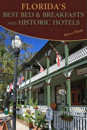 Florida's Best Bed & Breakfasts And Historic Hotels, De Bruce Hunt. Editorial Rowman Littlefield, Tapa Blanda En Inglés