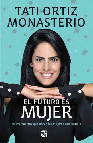 Libro El Futuro Es Mujer Autor Tati Ortiz Editorial Diana
